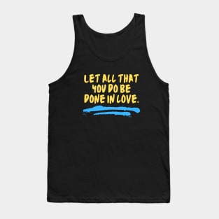 Let All That You Do Be Done In Love Tank Top